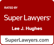 Rated By Super Lawyers | Lee J. Hughes | SuperLawyers.com
